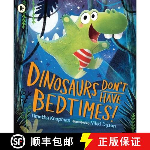 【3-4周达】Dinosaurs Don't Have Bedtimes!: The perfect funny bedtime read for dinosaur-loving kids ag... [9781406372199]