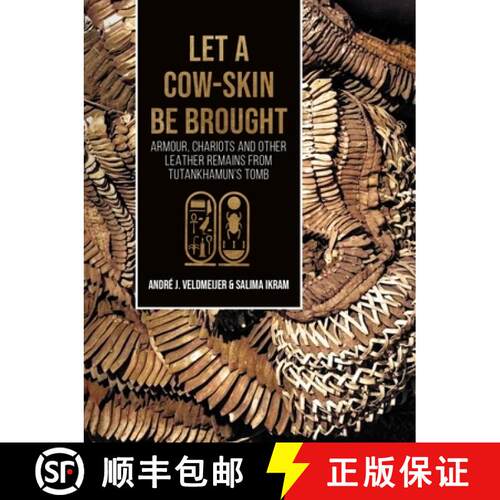 【3-4周达】精装 Let a Cow-Skin Be Brought: Armour, Chariots and Other Leather Remains from Tutankhamu... [9789464260991]