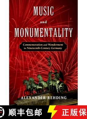 【3-4周达】Music and Monumentality: Commemoration and Wonderment in Nineteenth Century Germany [9780195385380]