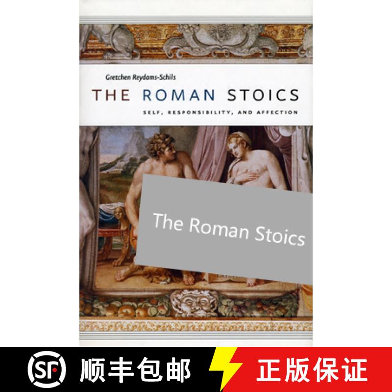 【3-4周达】The Roman Stoics: Self, Responsibility, and Affection [9780226308371]