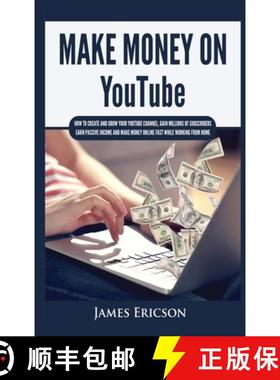 预订 Make Money On YouTube: How to Create and Grow Your YouTube Channel, Gain Millions of Subscribers... [9781955617413]