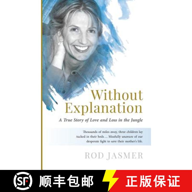 【2-3周达】Without Explanation: A True Story of Love and Loss in the Jungle [9780998148205]