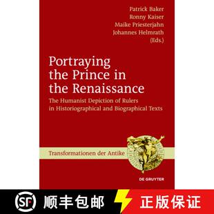 Humanist Portraying Prince ... 预订 Historiographical Renaissance the Depiction The 9783110472363 Rulers