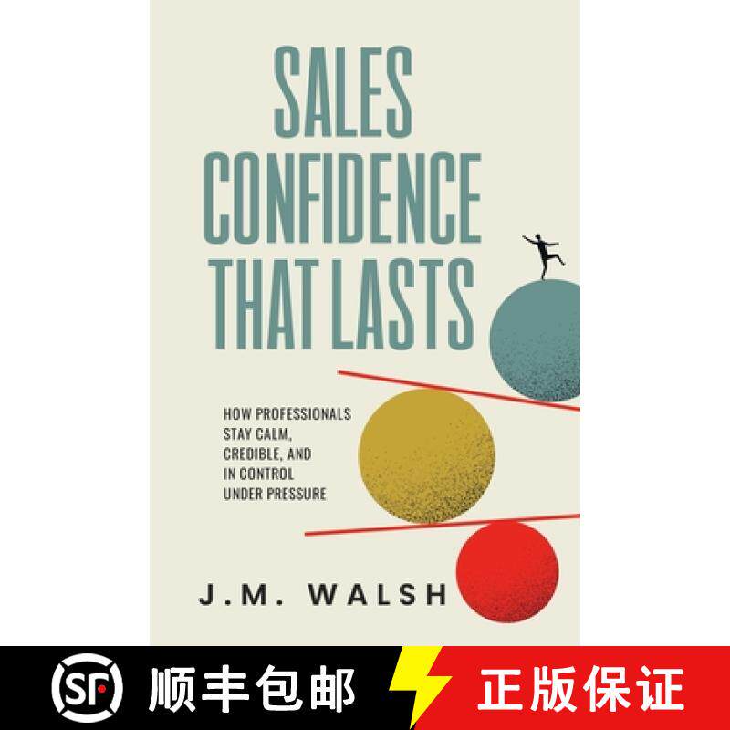 【3-4周达】Sales Confidence That Lasts: How Professionals Stay Calm, Credible, and in Control Under P... [9781919391892] - 实物图