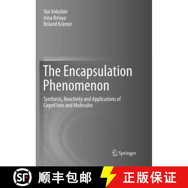【3-4周达】The Encapsulation Phenomenon : Synthesis, Reactivity and Applications of Caged Ions and Mo... [9783319802046]