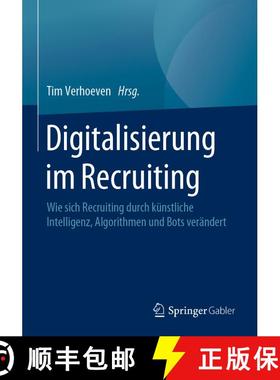 【3-4周达】Digitalisierung im Recruiting: Wie sich Recruiting durch künstliche Intelligenz, Algorith... [9783658258849]