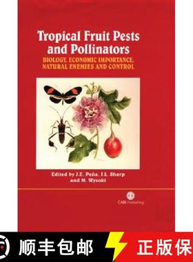 【3-4周达】Tropical Fruit Pests and Pollinators: Biology, Economic Importance, Natural Enemies and Co... [9780851994345]