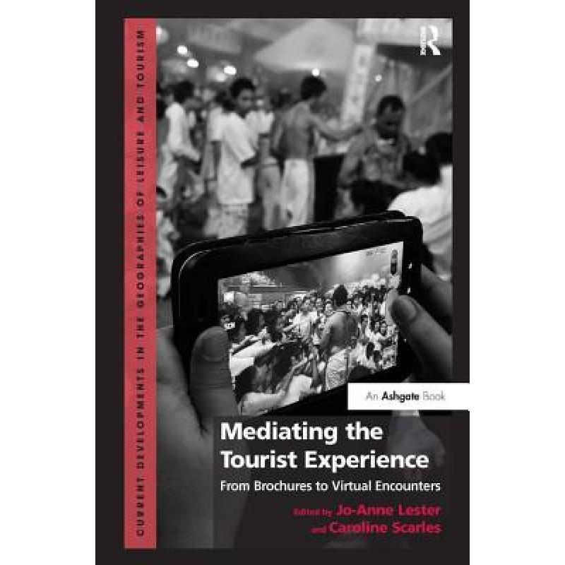 【4周达】Mediating the Tourist Experience: From Brochures to Virtual Encounters. by Jo-Anne Lester an...[9781409451068]-封面