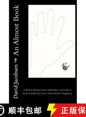 预订 An Almost Book: A Breezy Reminiscence of Boulder, Colorado is Gate-Crashed by a Less Than Perfec... [9780615393896]