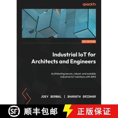 预订 Industrial IoT for Architects and Engineers: Architecting secure, robust, and scalable industria... [9781803240893]