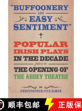 【3-4周达】Buffoonery and Easy Sentiment : Popular Irish plays in the decade prior to the opening of ... [9781788748629]