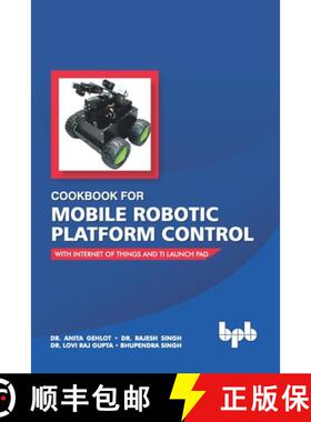 预订 Cookbook For Mobile Robotic Platform Control: With Internet of Things And Ti Launch Pad [9789388511674]