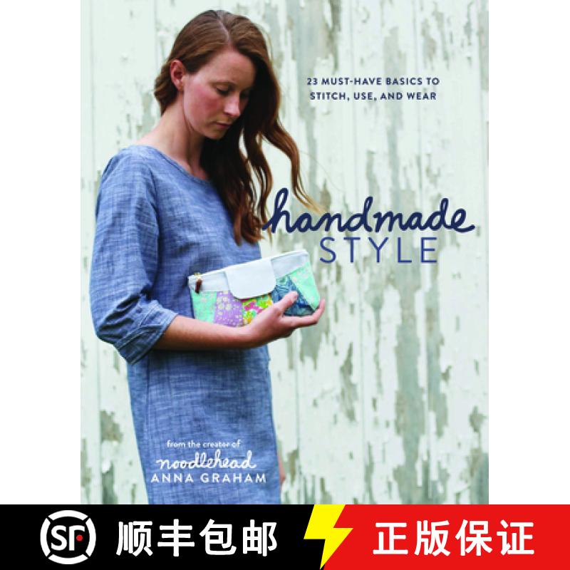 预订 Handmade Style: 23 Must-Have Basics to Stitch, Use, and Wear [9781940655062]