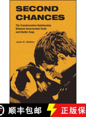 预订 Second Chances: The Transformative Relationship Between Incarcerated Youth and Shelter Dogs [9781626711051]