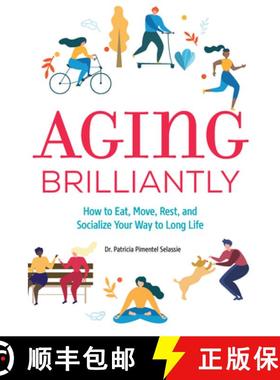 预订 Aging Brilliantly: How to Eat, Move, Rest, and Socialize Your Way to Long Life [9781646113705]
