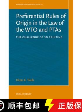 预订 Preferential Rules of Origin in the Law of the Wto and Ptas: The Challenge of 3D Printing [9789004730588]