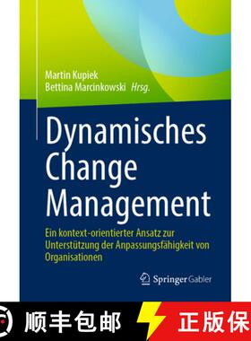 【3-4周达】Dynamisches Change Management: Ein Kontext-Orientierter Ansatz Zur Unterstützung Der Anpa... [9783658455316]