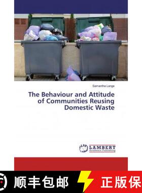 预订 The Behaviour and Attitude of Communities Reusing Domestic Waste [9786139926589]