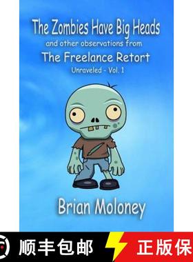预订 The Zombies Have Big Heads: And other observations from The Freelance Retort [9780998733906]