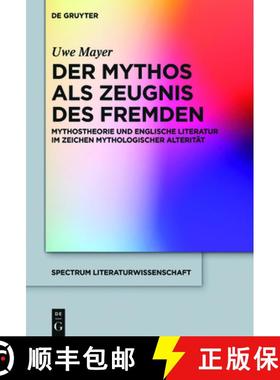 预订 Der Mythos ALS Zeugnis Des Fremden: Mythostheorie Und Englische Literatur Im Zeichen Mythologisc... [9783110523577]