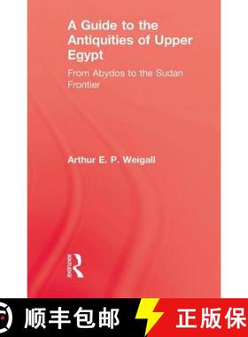 【3-4周达】A Guide to the Antiquities of Upper Egypt: From Abydos to the Sudan Frontier [9780710310026]