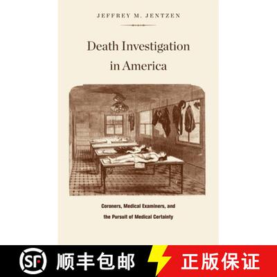 【3-4周达】精装 Death Investigation in America – Coroners, Medical Examiners, and the Pursuit of Med... [9780674034532]