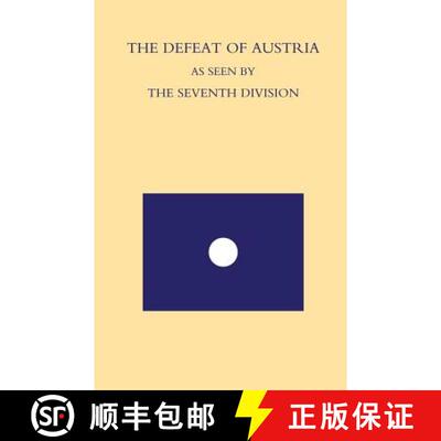 【3-4周达】Defeat of Austria as Seen by the 7th Division: Being a Narrative of the Fortunes of The 7t... [9781847347572]