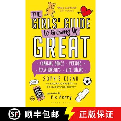 【3-4周达】The Girls' Guide to Growing Up Great : Changing Bodies, Periods, Relationships, Life Online [9781472973580]