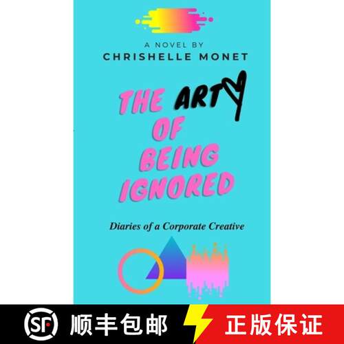 【3-4周达】The Art of Being Ignored: Diaries of a Corporate Creative: Diaries of a Corporate Creative [9781716491207]