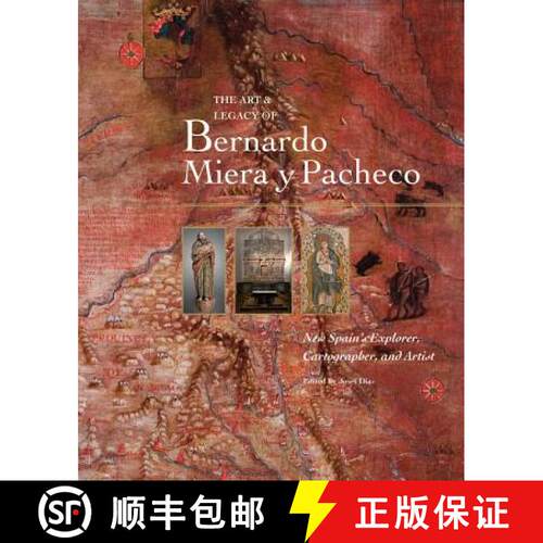 【3-4周达】精装 The Art & Legacy of Bernardo Miera Y Pacheco: New Spain's Explorer, Cartographer, and... [9780890135853]