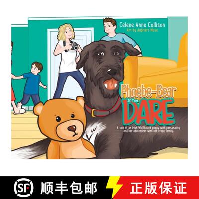 【3-4周达】精装 Phoebe-Bear if You Dare: A Tale of an Irish Wolfhound Puppy With Personality and Her ... [9780228857181]
