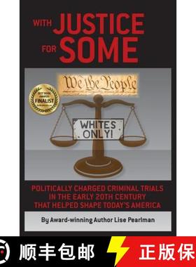 【3-4周达】With Justice for Some: Politically Charged Criminal Trials in the Early 20th Century That ... [9781587904103]
