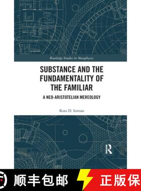 【3-4周达】Substance and the Fundamentality of the Familiar: A Neo-Aristotelian Mereology [9780367593599]