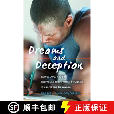 【3-4周达】Dreams and Deception : Sports Lure, Racism, and Young Black Males' Struggles in Sports and... [9781433133732]