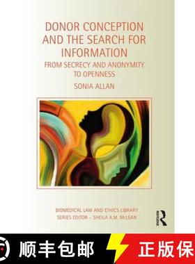 【3-4周达】Donor Conception and the Search for Information: From Secrecy and Anonymity to Openness [9781409446392]