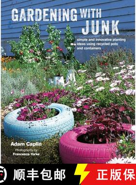【3-4周达】Gardening with Junk: Simple and Innovative Planting Ideas Using Recycled Pots and Containers [9781782495512]