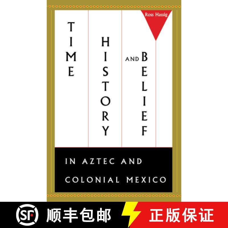 【3-4周达】Time, History, and Belief in Aztec and Colonial Mexico [9780292731400]