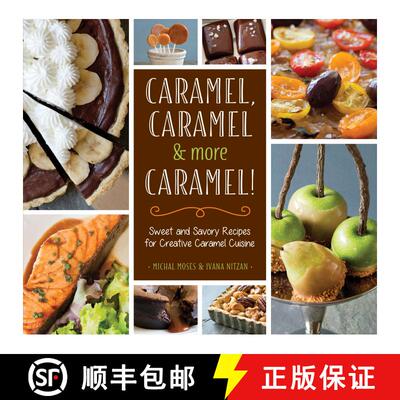 【3-4周达】精装 Caramel, Caramel & More Caramel!: Sweet and Savory Recipes for Creative Caramel Cuisine [9781623540753]