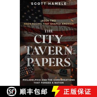 【3-4周达】The City Tavern Papers: Philadelphia and the Conversations That Forged a Nation [9798295616778]