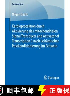 【3-4周达】Kardioprotektion Durch Aktivierung Des Mitochondrialen Signal Transducer and Activator of ... [9783658106607]