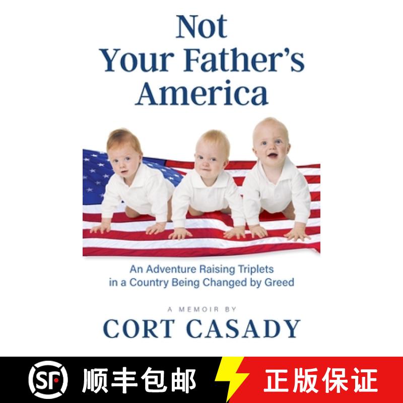 【3-4周达】Not Your Father's America: An Adventure Raising Triplets in a Country Being Changed by Greed [9798985728804]