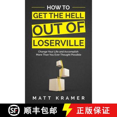 【3-4周达】How to Get the Hell Out of Loserville: Change Your Life and Accomplish More Than You Ever ... [9781641110181]