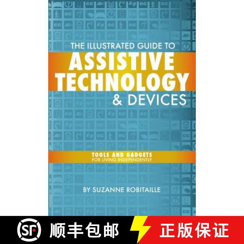 【3-4周达】The Illustrated Guide to Assistive Technology & Devices : Tools And Gadgets For Living Ind... [9781932603804]