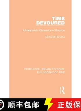 【3-4周达】Time Devoured: A Materialistic Discussion of Duration [9781138394070]
