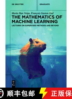 预订 The Mathematics of Machine Learning: Lectures on Supervised Methods and Beyond [9783111288475]