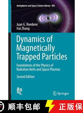 【3-4周达】Dynamics of Magnetically Trapped Particles : Foundations of the Physics of Radiation Belts... [9783662509555]