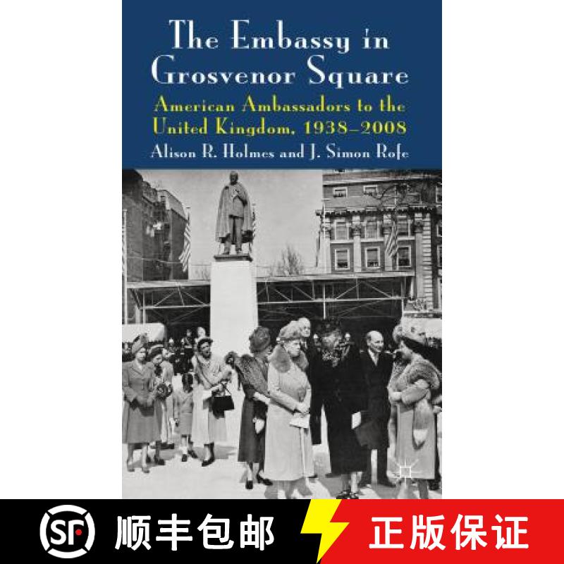 【3-4周达】The Embassy in Grosvenor Square: American Ambassadors to the United Kingdom, 1938-2008 [9780230280625]