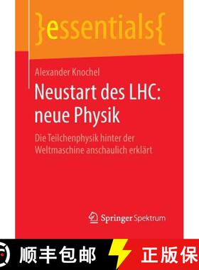 【3-4周达】Neustart des LHC: neue Physik : Die Teilchenphysik hinter der Weltmaschine anschaulich erk... [9783658139063]