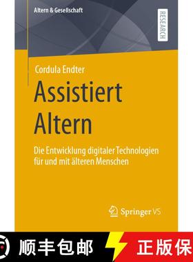 【3-4周达】Assistiert Altern : Die Entwicklung digitaler Technologien für und mit älteren Menschen ... [9783658346553]
