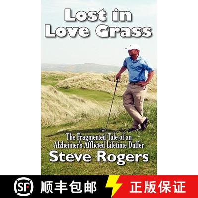 【3-4周达】Lost in Love Grass: The Fragmented Tale of an Alzheimer's Afflicted Lifetime Duffer [9781934925676]